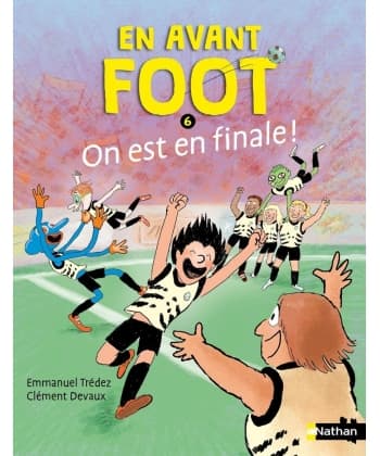 En Avant Foot - Tome 6 On Est En Finale !
